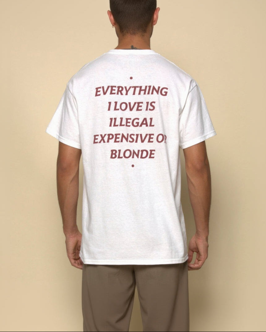 ALLES, WAS ICH LIEBE, IST ILLEGAL, TEUER ODER BLOND