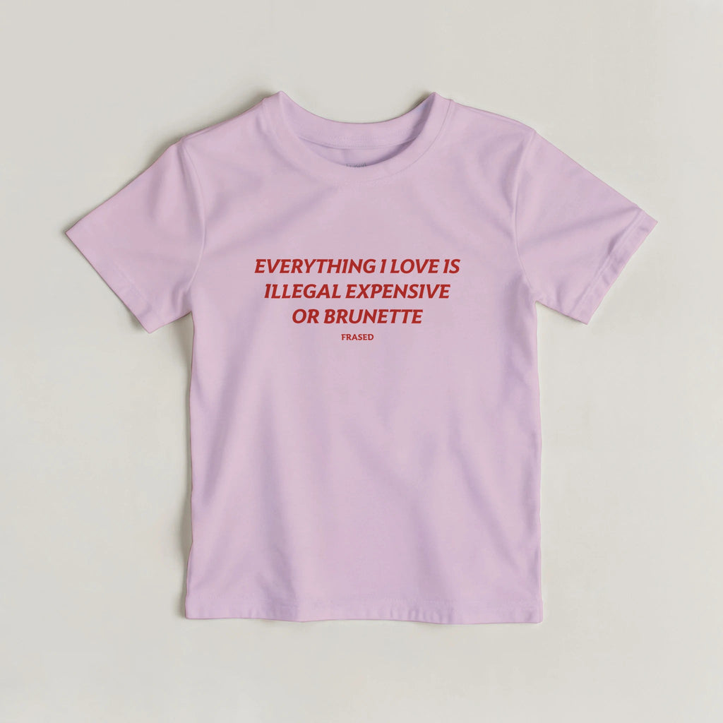 TOUT CE QUE J'AIME EST ILLÉGAL, CHER OU BRUN - BABY TEE