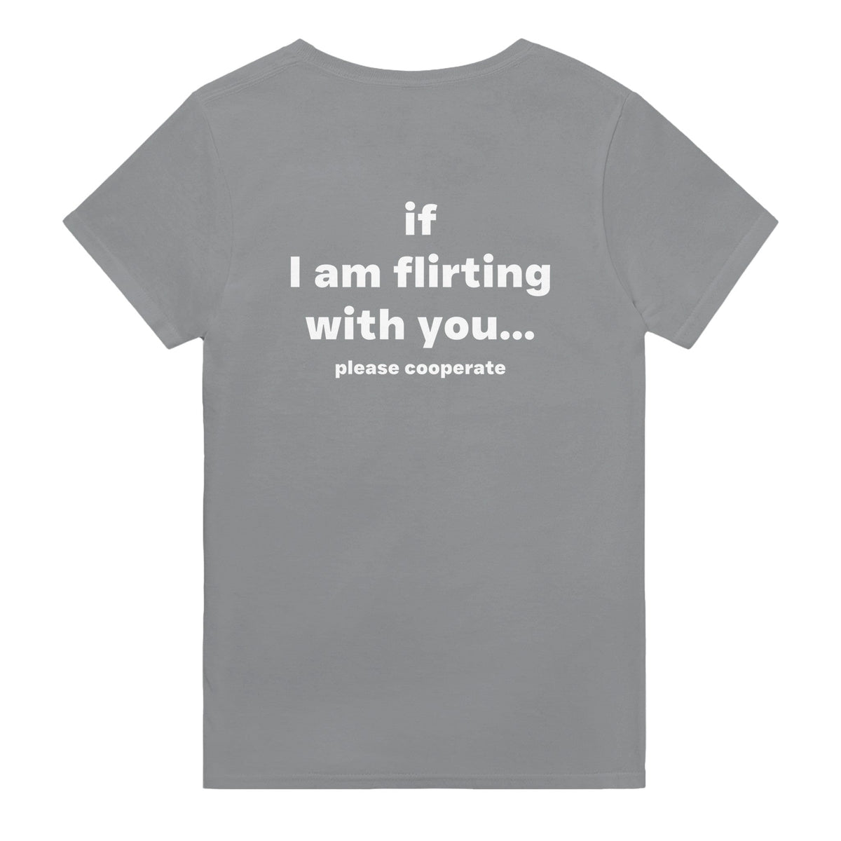 IF I AM FLIRTING WITH YOU... PLEASE COOPERATE