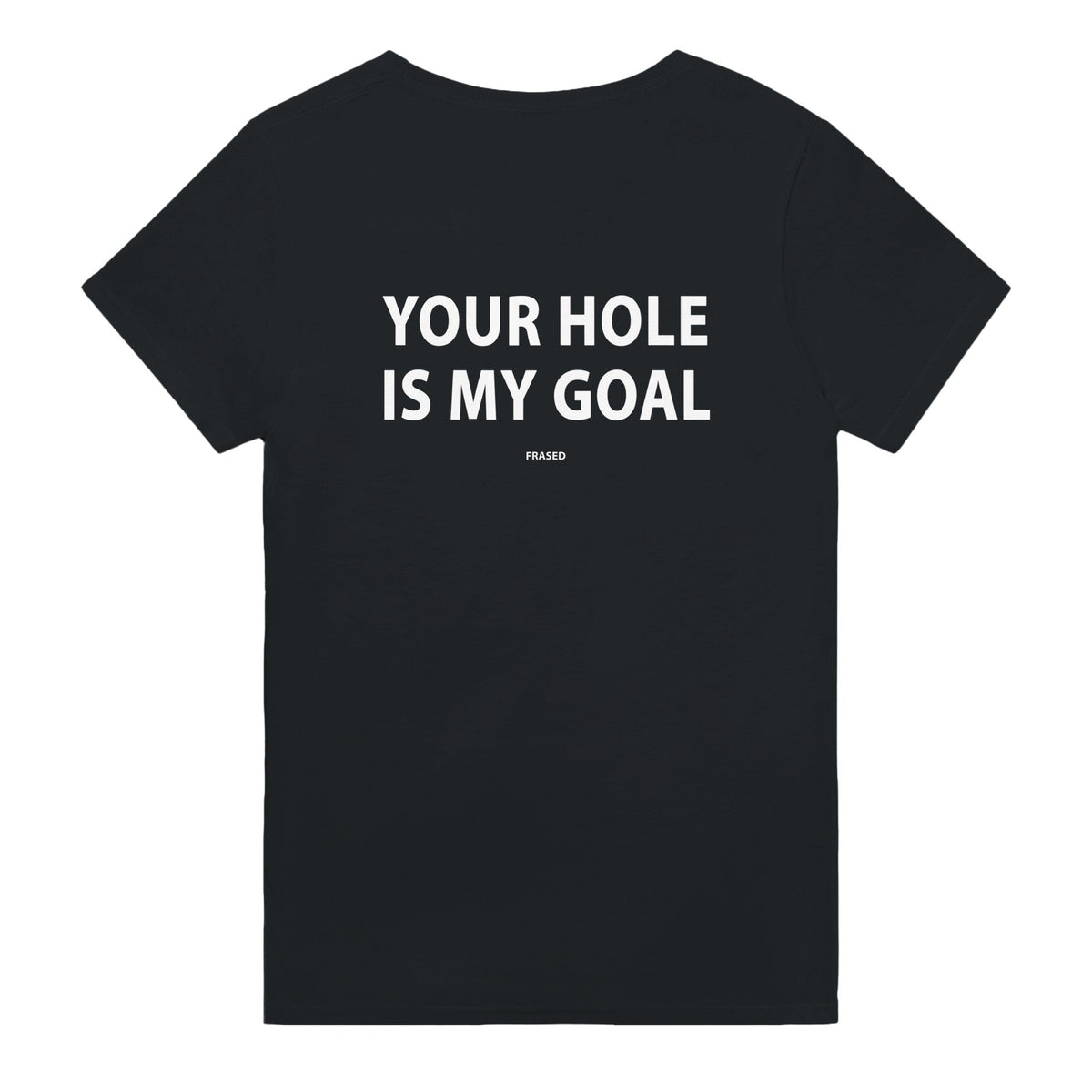 YOUR HOLE IS MY GOAL
