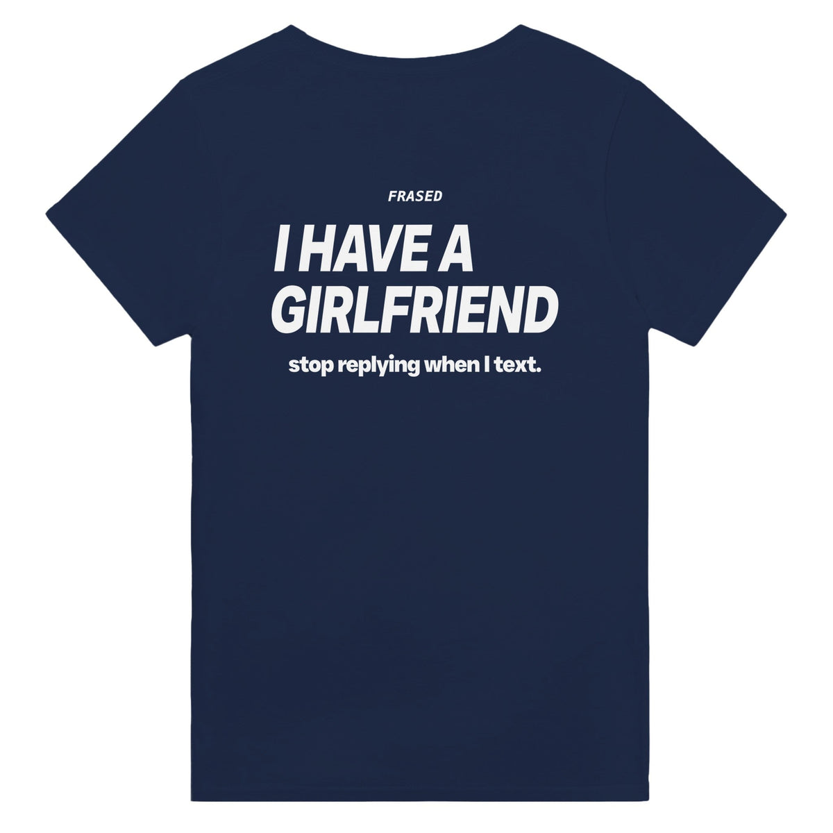 I HAVE A GIRLFRIEND - STOP REPLYING WHEN I TEXT.