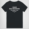 I MAKE BAD DECISIONS. HR MAKES THEM OFFICIAL